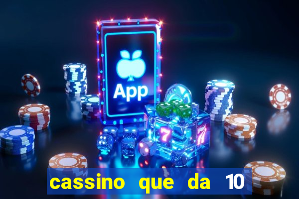 cassino que da 10 reais no cadastro